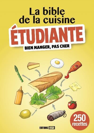 La bible de la cuisine étudiante : Bien manger, pas cher