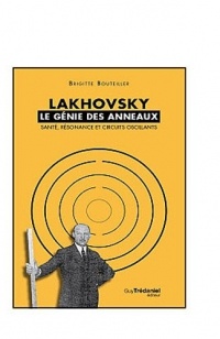 Lakhovsky, le génie des anneaux : Santé, Résonance et Circuits oscillants