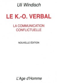 Le K-O verbal. : La communication conflictuelle