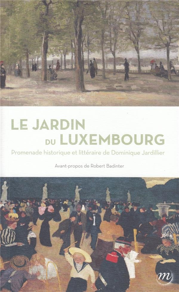 Le jardin du Luxembourg : Promenade historique et littéraire