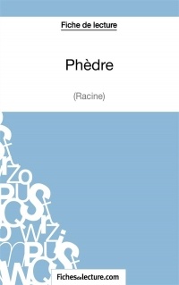 Phèdre de Racine (Fiche de lecture): Analyse complète de l'oeuvre