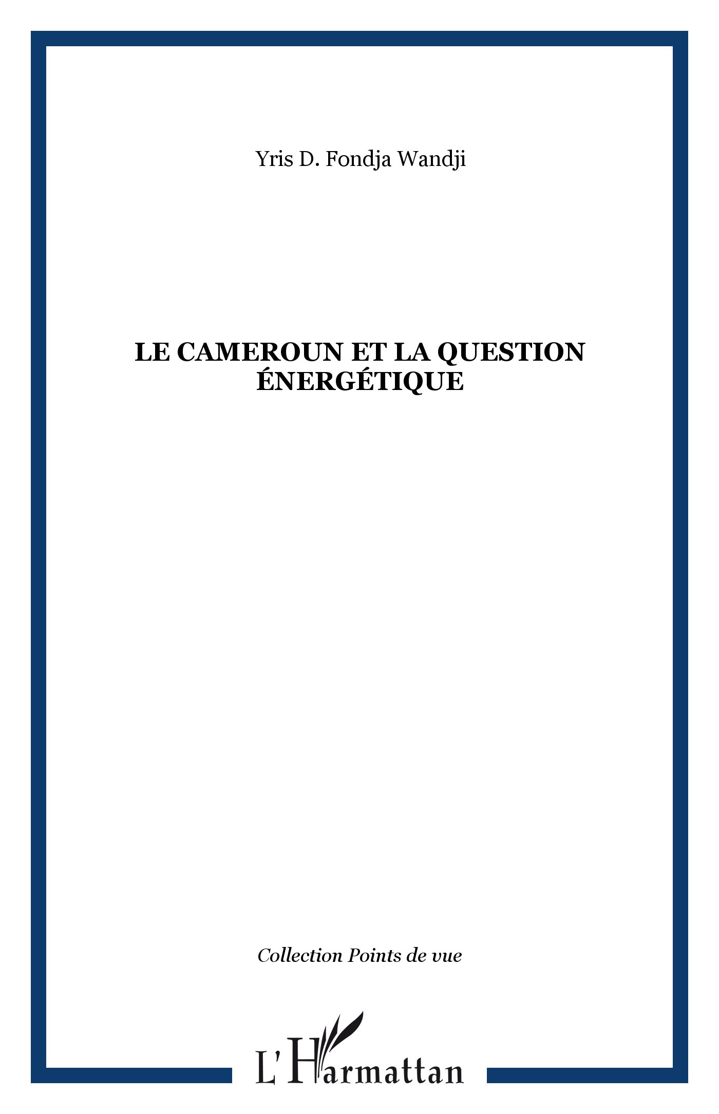 Le Cameroun et la question énergétique : Analyse, bilan et perspectives
