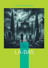 Là-bas: Plongée dans les ténèbres du satanisme fin de siècle : un roman sulfureux entre occultisme et quête spirituelle
