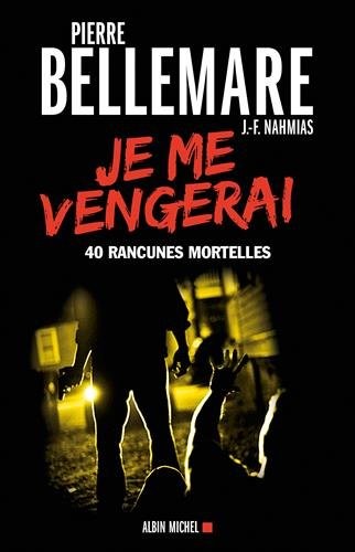 Je me vengerai: 40 rancunes mortelles