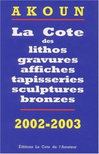 La Cote des litho, gravures, affiches, sculptures bronzes, photos, 2002