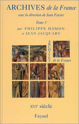 Archives de la France. : Tome 3, Le XVIème siècle