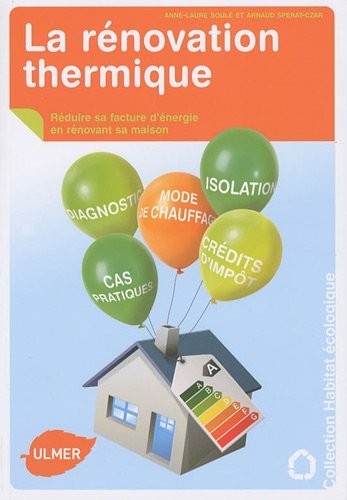 La Rénovation thermique. Réduire sa facture d'énergie en rénovant sa maison.