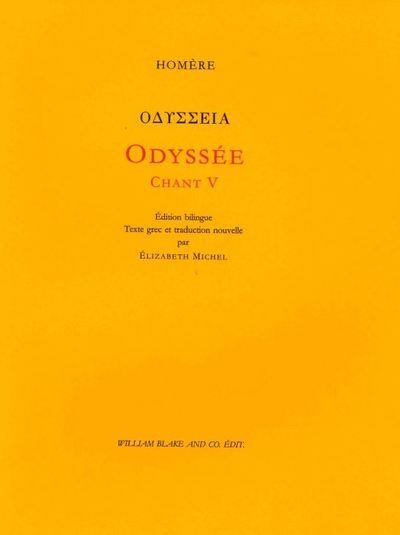 Odyssée, Chant V (épisode Kalypsô): Edition bilingue. Texte grec et traduction nouvelle par Elizabeth Michel, Professeur agrégée de Lettres classiques.