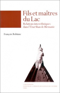 Fils et maîtres du lac : Relations interethniques dans l'état Shan de Birmanie