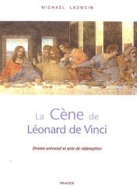 La Cÿ¨ne de Lÿ©onard de Vinci : Drame universel et acte de rÿ©demption