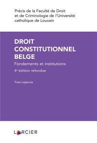 Droit constitutionnel belge - Fondements et institutions