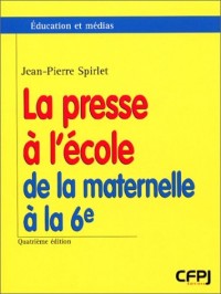 La presse à l'école, de la maternelle à la 6ème. 4ème édition