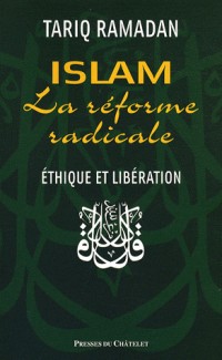 Islam, la réforme radicale : Ethique et libération