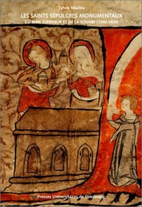 Les saints sépulcres monumentaux du Rhin supérieur et de la Souabe (1340-1400)