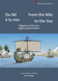 Du Nil à la mer. From the Nile to the Sea: . L’Égypte au fil de l’eau. Egypt along the water