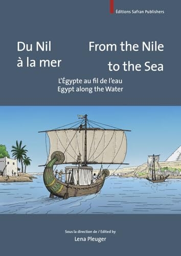 Du Nil à la mer. From the Nile to the Sea: . L’Égypte au fil de l’eau. Egypt along the water