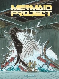 Mermaid Project - tome 5 - Mermaid project (Episode 5)