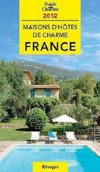 Guide de charme des Maisons d'Hôtes en France 2012