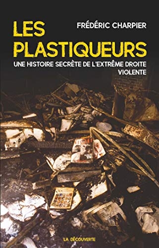 Les plastiqueurs: Une histoire secrète de l'extrême droite violente (Cahiers libres)