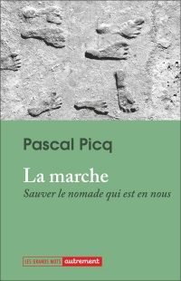 La Marche: Sauver le nomade qui est en nous