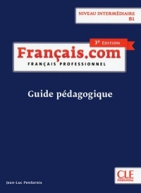 Français.com, français professionnel intermédiaire : Guide pédagogique