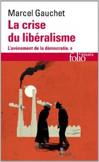 L'avènement de la démocratie, II : La crise du libéralisme: (1880-1914)