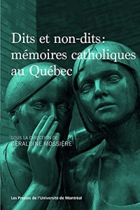 DITS ET NON-DITS : MEMOIRES CATHOLIGIQUE AU QUEBEC