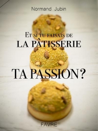 Et si tu faisais de la pâtisserie ta passion ?
