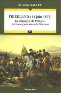 Friedland (14 juin 1807) : La campagne de Pologne, de Danzig aux rives du Niémen