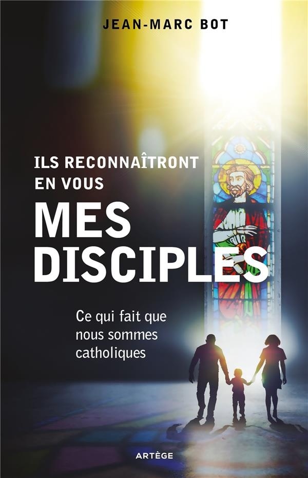 Ils reconnaîtront en vous mes disciples