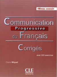 Communication progressive du français Niveau avancé : Corrigés avec 525 exercices