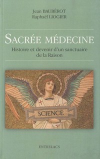 Sacrée médecine : Histoire et devenir d'un sanctuaire de la Raison