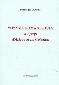 Voyages romanesques au pays d'Astrée et de Céladon
