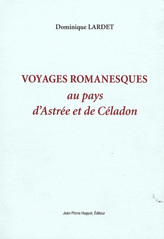 Voyages romanesques au pays d'Astrée et de Céladon