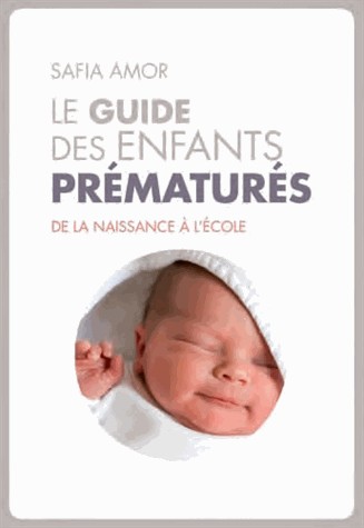 Le guide des enfants prématurés : De la naissance à l'école
