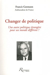 Changer de politique : Une autre politique étrangère pour un monde différent ?