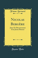 Nicolas Bergère: Joies Et Déconvenues d'Un Jeune Boxeur (Classic Reprint)