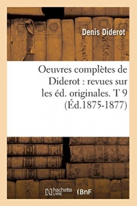 Oeuvres complètes de Diderot : revues sur les éd. originales. T 9 (Éd.1875-1877)