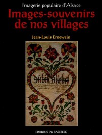 Images-souvenirs de nos villages : Imagerie populaire d'Alsace