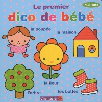 Le premier dico de bébé : 1-3 ans
