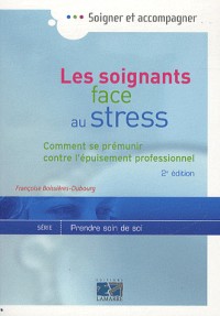 Les soignants face au stress: Comment se prémunir contre l'épuisement professionnel  2eme édition