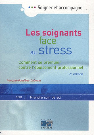 Les soignants face au stress: Comment se prémunir contre l'épuisement professionnel 2eme édition