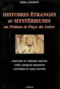 Histoires étranges et mystérieuses en Poitou et Pays de Loire