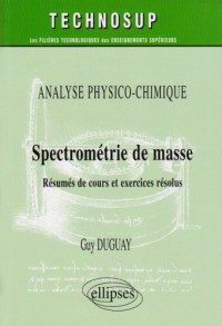 Spectrometrie De Masse Analyse Physico-Chimique Resume De Cours Et Exercices Resolus