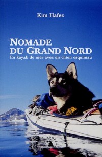Nomade du Grand Nord,
. En kayak de mer avec un chien esquimau