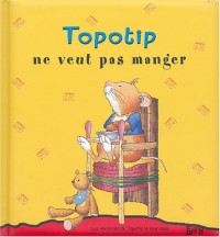 Topotip ne veux pas manger