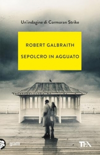 Sepolcro in agguato. Un'indagine di Cormoran Strike