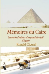 Memoires du Caire: Souvenirs d?enfance d?un grand-pere, juif d?Egypte