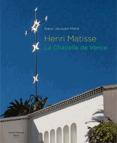 Henri Matisse : La chapelle de Vence
