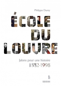 École du Louvre - Jalons pour une histoire 1882-1998